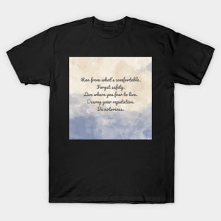 Forget safety. Live where you fear to live. - Rumi T-Shirt